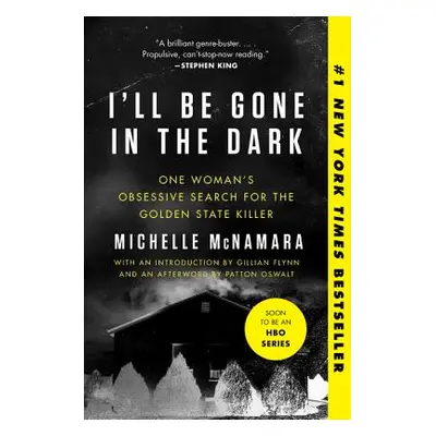 "I'll Be Gone in the Dark: One Woman's Obsessive Search for the Golden State Killer" - "" ("McNa