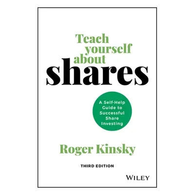 "Teach Yourself about Shares: A Self-Help Guide to Successful Share Investing" - "" ("Kinsky Rog