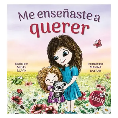 "Me enseaste a querer: You Taught Me Love (Spanish Edition)" - "" ("Black Misty")