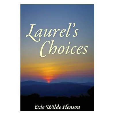 "Laurel's Choices" - "" ("Henson Exie Wilde")