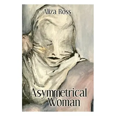 "Asymmetrical Woman" - "" ("Ross Aliza")