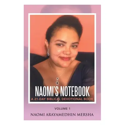 "Naomi's Notebook: A 21-Day Biblical Devotional Book" - "" ("Mersha Naomi Arayamedhin")