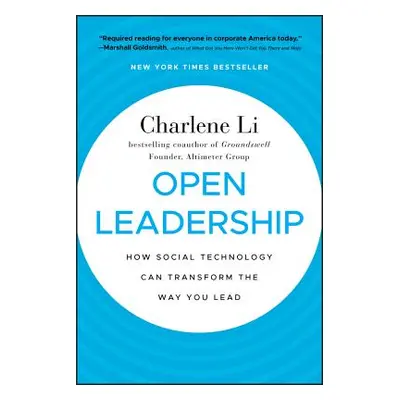 "Open Leadership: How Social Technology Can Transform the Way You Lead" - "" ("Li Charlene")