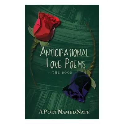 "Anticipational Love Poems" - "" ("Apoetnamednate")