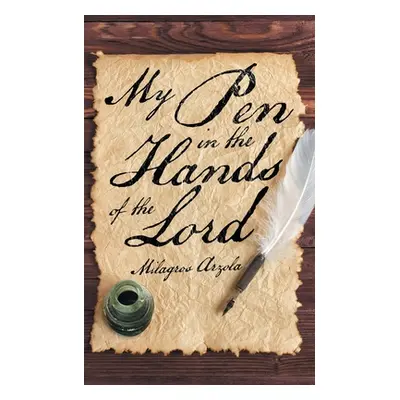 "My Pen in the Hands of the Lord" - "" ("Arzola Milagros")