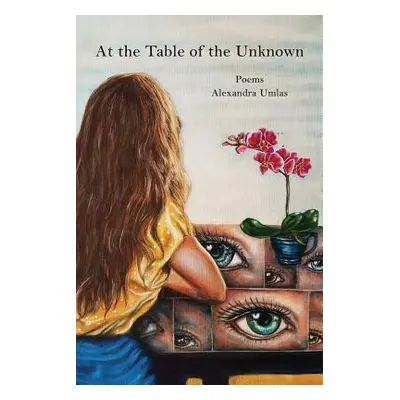 "At the Table of the Unknown" - "" ("Umlas Alexandra")