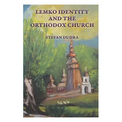 "Lemko Identity and the Orthodox Church" - "" ("Dudra Stefan")