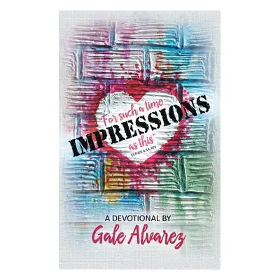 "Impressions: For Such a Time as This (Esther 4:14, Kjv)" - "" ("Alvarez Gale")