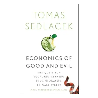 "Economics of Good and Evil: The Quest for Economic Meaning from Gilgamesh to Wall Street" - "" 