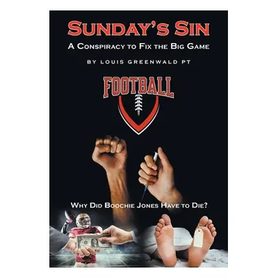 "Sunday's Sin: A Conspiracy to Fix the Big Game: Why Did Boochie Jones Have To Die?" - "" ("Gree