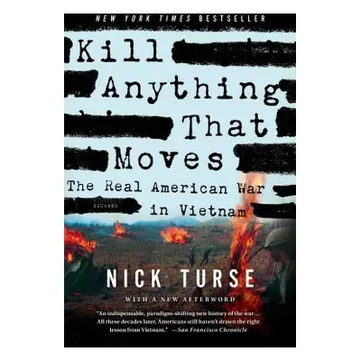 "Kill Anything That Moves: The Real American War in Vietnam" - "" ("Turse Nick")