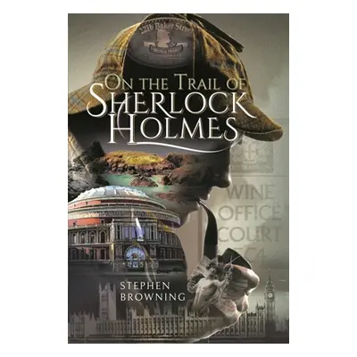 "On the Trail of Sherlock Holmes" - "" ("Browning Stephen")