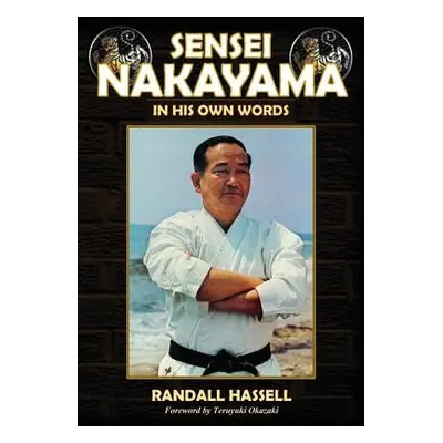 "Sensei Nakayama: In His Own Words" - "" ("Hassell Randall")