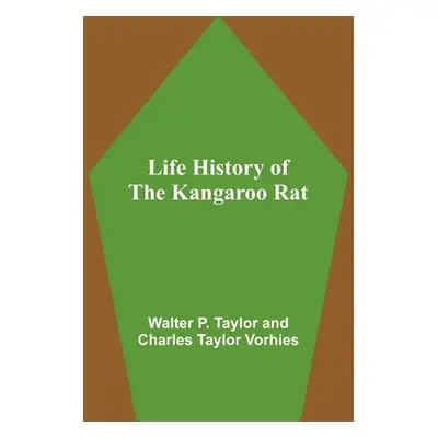 "Life History of the Kangaroo Rat" - "" ("P. Taylor Walter")