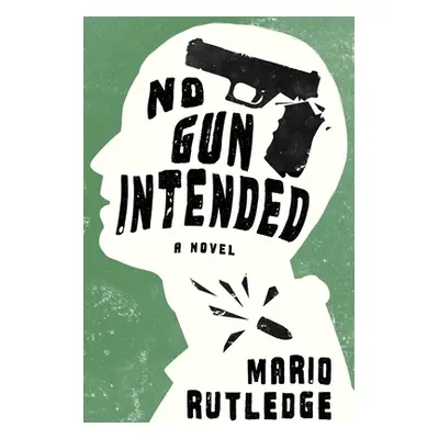 "No Gun Intended" - "" ("Rutledge Mario")