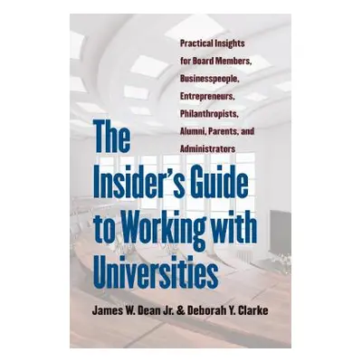 "The Insider's Guide to Working with Universities: Practical Insights for Board Members, Busines