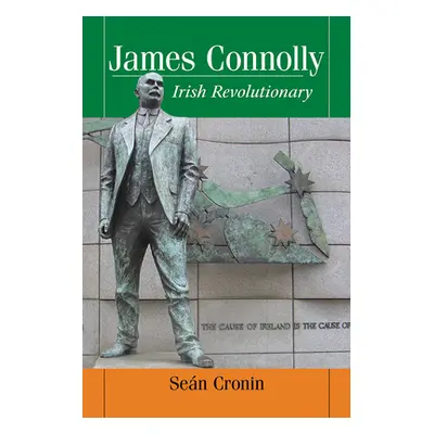 "James Connolly: Irish Revolutionary" - "" ("Cronin Sen")