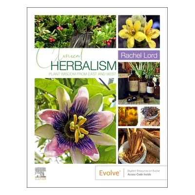 "Clinical Herbalism: Plant Wisdom from East and West" - "" ("Lord Rachel")