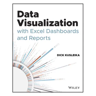 "Data Visualization with Excel Dashboards and Reports" - "" ("Kusleika Dick")