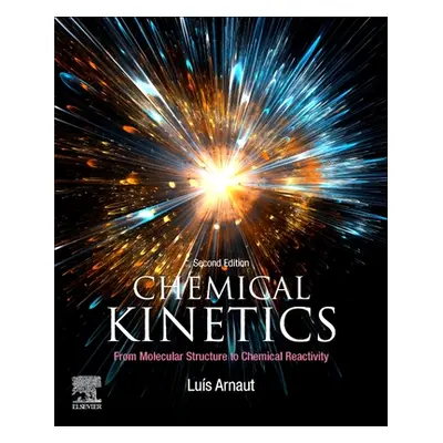 "Chemical Kinetics: From Molecular Structure to Chemical Reactivity" - "" ("Arnaut Luis")