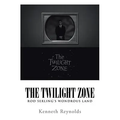 "The Twilight Zone: Rod Serling's Wondrous Land" - "" ("Reynolds Kenneth")