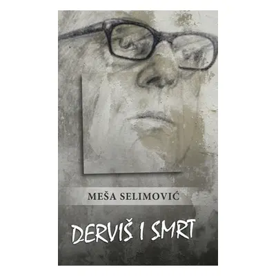 "Dervis i smrt" - "" ("Selimovic Mesa")