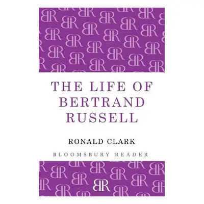 "The Life of Bertrand Russell" - "" ("Clark Ronald William")