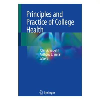 "Principles and Practice of College Health" - "" ("Vaughn John A.")