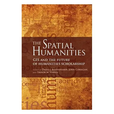 "The Spatial Humanities: GIS and the Future of Humanities Scholarship" - "" ("Bodenhamer David J