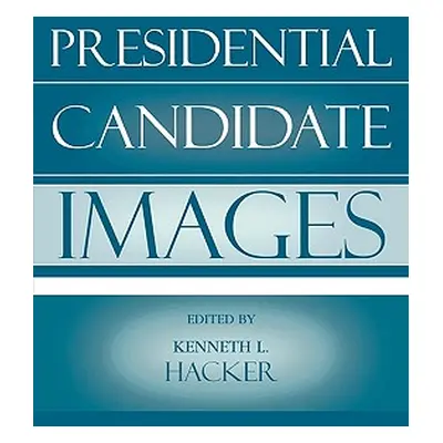 "Presidential Candidate Images" - "" ("Hacker Kenneth L.")