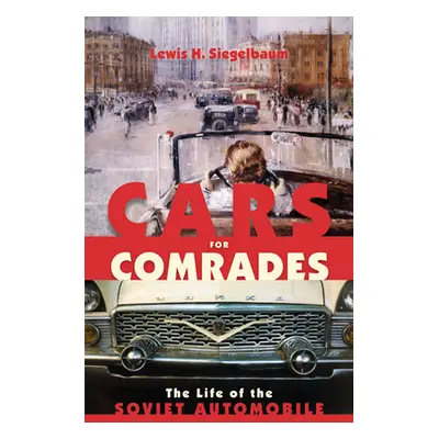 "Cars for Comrades" - "" ("Siegelbaum Lewis H.")