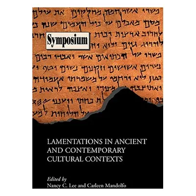 "Lamentations in Ancient and Contemporary Cultural Contexts" - "" ("Lee Nancy C.")