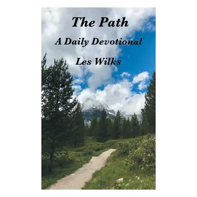 "The Path: A Daily Devotional" - "" ("Wilks Les")