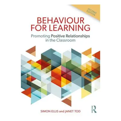 "Behaviour for Learning" - "Promoting Positive Relationships in the Classroom" ("Ellis Simon")