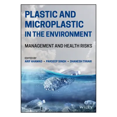 "Plastic and Microplastic in the Environment: Management and Health Risks" - "" ("Ahamad Arif")