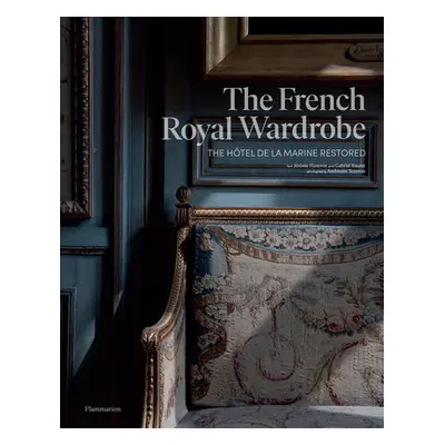 "The French Royal Wardrobe: The Htel de la Marine Restored" - "" ("Hanover Jrme")