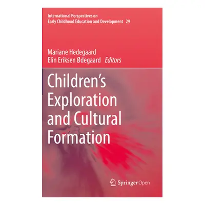 "Children's Exploration and Cultural Formation" - "" ("Hedegaard Mariane")