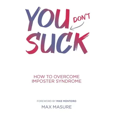 "You (don't) Suck: How to Overcome Imposter Syndrome" - "" ("Masure Max")