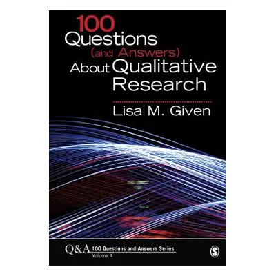 "100 Questions (and Answers) about Qualitative Research" - "" ("Given Lisa M.")