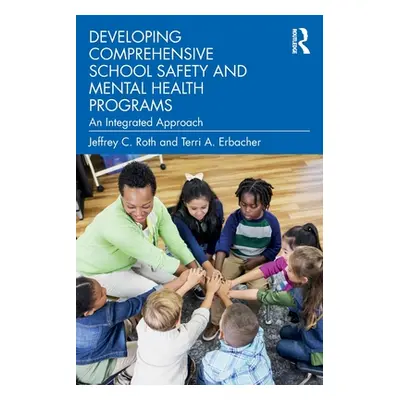 "Developing Comprehensive School Safety and Mental Health Programs: An Integrated Approach" - ""