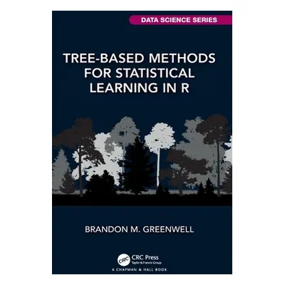 "Tree-Based Methods for Statistical Learning in R" - "" ("Greenwell Brandon M.")