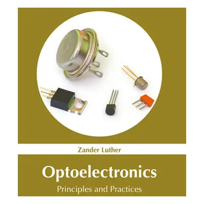 "Optoelectronics: Principles and Practices" - "" ("Luther Zander")