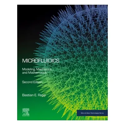 "Microfluidics: Modeling, Mechanics and Mathematics" - "" ("Rapp Bastian E.")