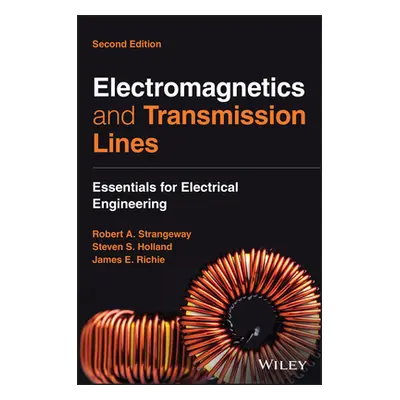 "Electromagnetics and Transmission Lines: Essentials for Electrical Engineering" - "" ("Strangew