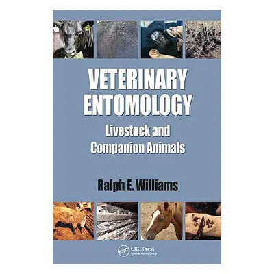 "Veterinary Entomology: Livestock and Companion Animals" - "" ("Williams Ralph E.")