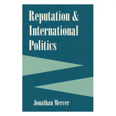 "Reputation and International Politics" - "" ("Mercer Jonathan")