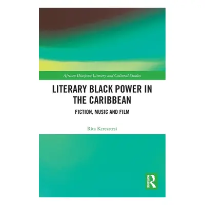 "Literary Black Power in the Caribbean: Fiction, Music and Film" - "" ("Keresztesi Rita")