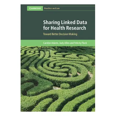 "Sharing Linked Data for Health Research: Toward Better Decision Making" - "" ("Adams Carolyn")