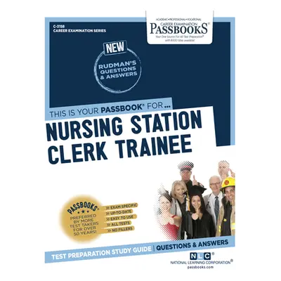 "Nursing Station Clerk Trainee (C-3158): Passbooks Study Guide" - "" ("Corporation National Lear