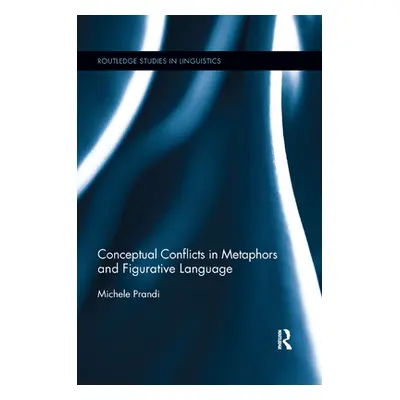 "Conceptual Conflicts in Metaphors and Figurative Language" - "" ("Prandi Michele")